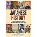 Japanese History: A Captivating Guide to the Samurai, the Emperor's Return, and Imperial Japan