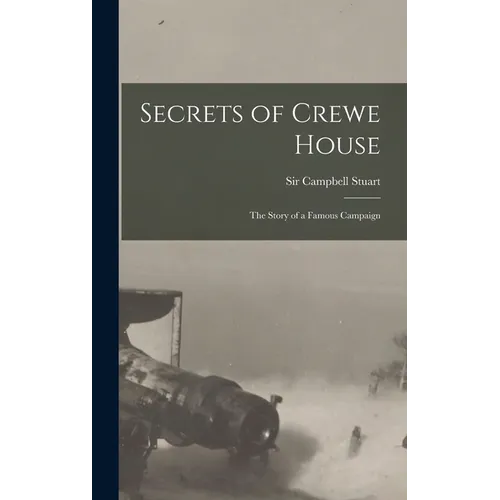 Secrets of Crewe House; The Story of a Famous Campaign