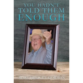 You Hadn't Told Them Enough - Paperback