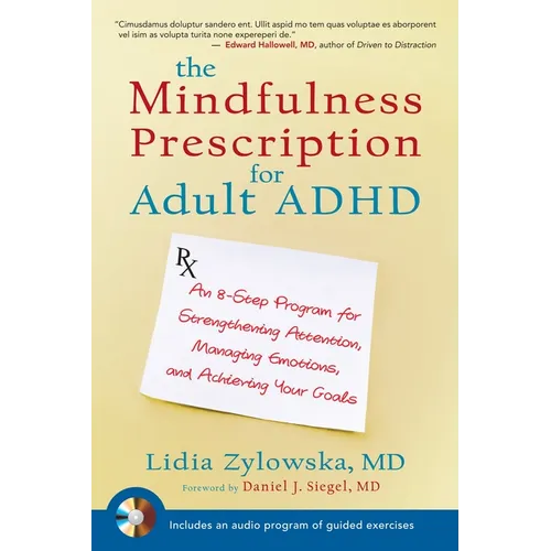 The Mindfulness Prescription for Adult ADHD: An 8-Step Program for Strengthening Attention, Managing Emotions, and Achieving Your Goals [With CD (Audi - Paperback