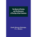 The March of Portola and the Discovery of the Bay of San Francisco