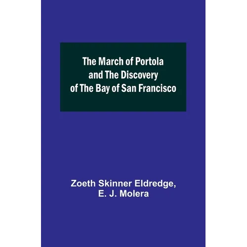 The March of Portola and the Discovery of the Bay of San Francisco