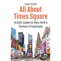 All About Times Square: A Kid's Guide to New York's Famous Crossroads