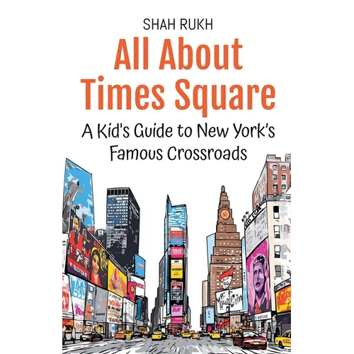 All About Times Square: A Kid's Guide to New York's Famous Crossroads