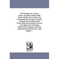 The Writings of S. S. Peter, James, and John; together With Notices of their Lives, and the Ten Commandments. the Text Accurately Copied From An Editi