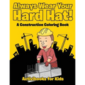 Always Wear Your Hard Hat! A Construction Coloring Book - Paperback