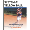 System-9: YELLOW BALL: the ultimate tennis book for juniors aged 11+ - Paperback
