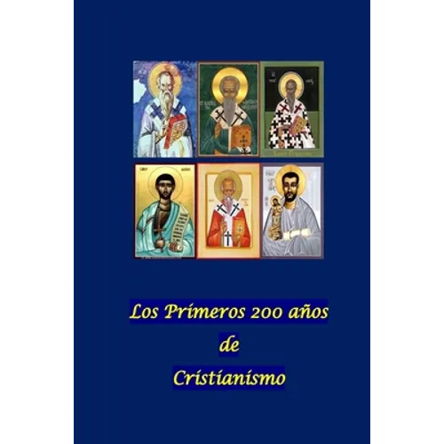 Los Primeros 200 años de Cristianismo - Paperback