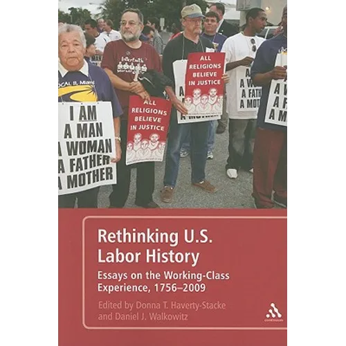 Rethinking U.S. Labor History Essays on the Working-Class Experience, 1756-2009