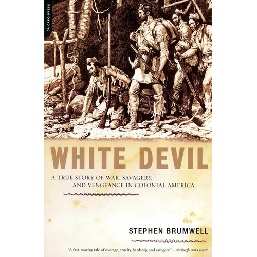 White Devil: A True Story of War, Savagery, and Vengeance in Colonial America - Paperback