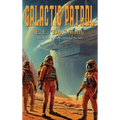 Galactic Patrol: A Positronic Book - Hardcover