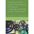 Advanced Shell Script Programming for Business Continuity and Data Center Automation: Part 3: Shell Curses - New and Improved - Paperback