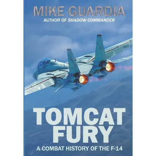 Tomcat Fury: A Combat History of the F-14