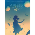 A Wish Is a Seed - Hardcover