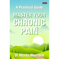 Master Your Chronic Pain: A Practical Guide - Paperback