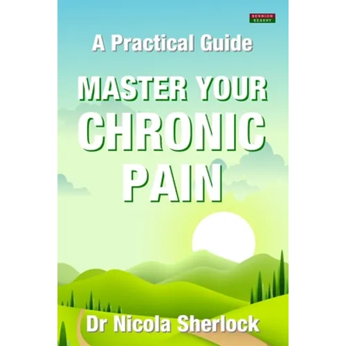 Master Your Chronic Pain: A Practical Guide - Paperback