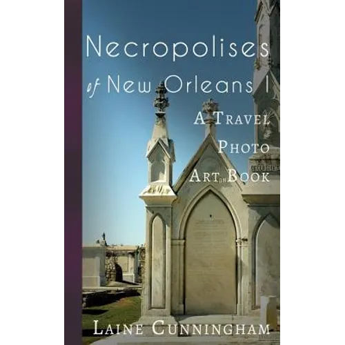 Necropolises of New Orleans I: Cemeteries as Cultural Markers