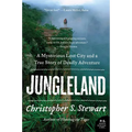 Jungleland: A Mysterious Lost City and a True Story of Deadly Adventure - Paperback