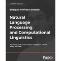 Natural Language Processing and Computational Linguistics: A practical guide to text analysis with Python, Gensim, spaCy, and Keras - Paperback