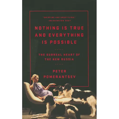 Nothing Is True and Everything Is Possible: The Surreal Heart of the New Russia - Paperback