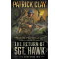 The Return of Sgt. Hawk: A World War II Novel