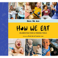 How We Eat: Celebrating Food & Feeding Tools - Hardcover