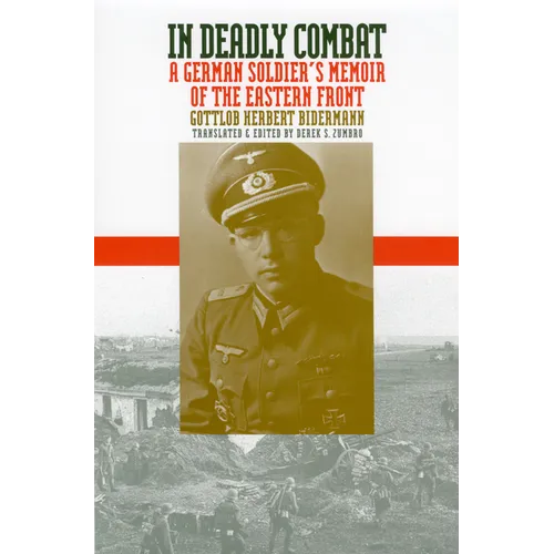 In Deadly Combat: A German Soldier's Memoir of the Eastern Front