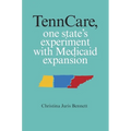 TennCare, One State's Experiment with Medicaid Expansion