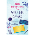 180 Devotions for When Life Is Hard (Teen Girl): Encouragement for a Teen Girl's Heart - Paperback