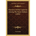 Narrative Of My Captivity Among The Sioux Indians (1856)