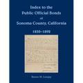 Index to the Public Official Bonds of Sonoma County, California, 1850-1892