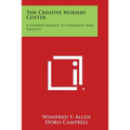 The Creative Nursery Center: A Unified Service to Children and Parents - Paperback