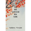 To Be Loved by You - Paperback