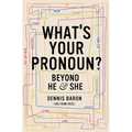 What's Your Pronoun?: Beyond He and She - Hardcover