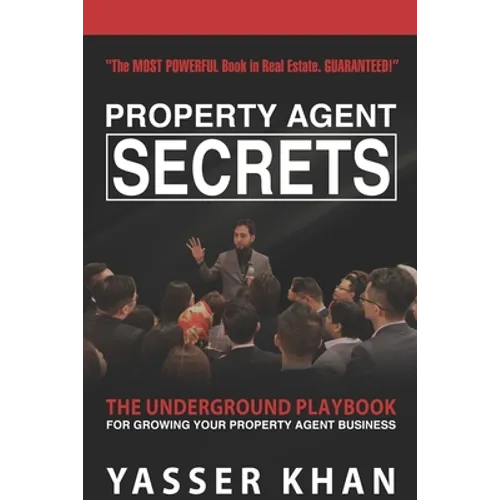 Property Agent Secrets - The Underground Playbook For Growing Your Property Agent Business - Paperback