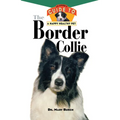 The Border Collie: An Owner's Guide to a Happy Healthy Pet - Hardcover