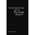 Collections of a Filthy Heart - Paperback