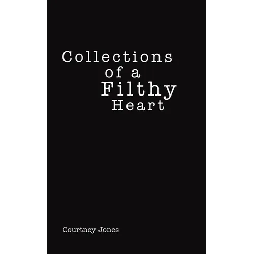 Collections of a Filthy Heart - Paperback