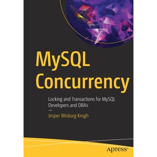 MySQL Concurrency: Locking and Transactions for MySQL Developers and DBAs - Paperback