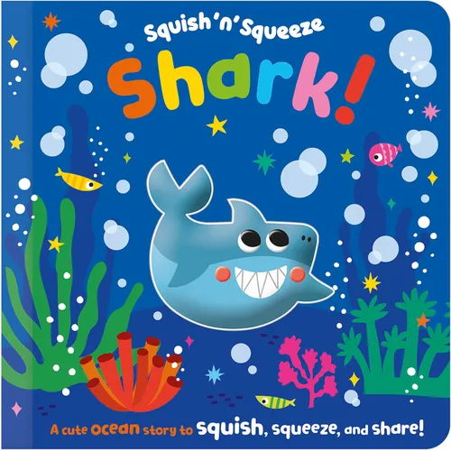 Squish 'n' Squeeze Shark! - Board Book