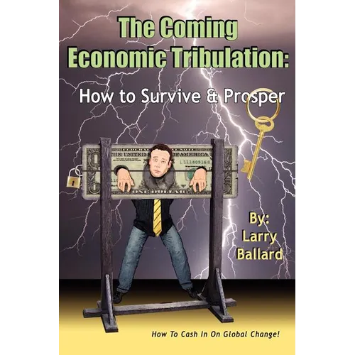 The Coming Economic Tribulation: How to Survive & Prosper - Paperback