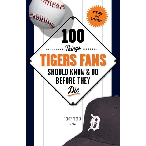 100 Things Tigers Fans Should Know & Do Before They Die - Paperback