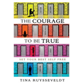 The Courage To Be True: Set Your Best Self Free - Paperback