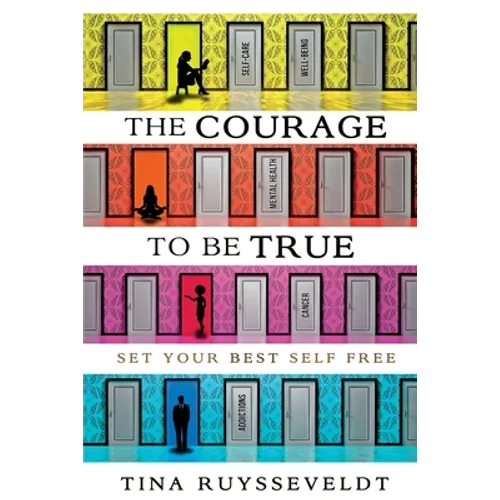 The Courage To Be True: Set Your Best Self Free - Paperback