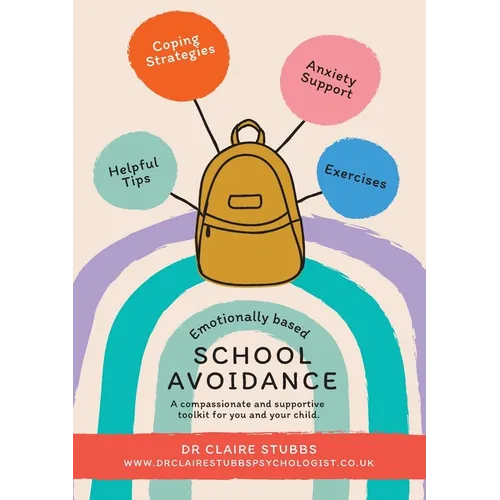 Emotionally Based School Avoidance: A compassionate and supportive toolkit for you and your child - Paperback