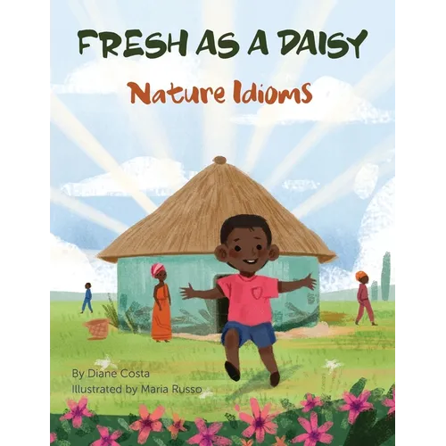 Fresh as a Daisy: Nature Idioms (A Multicultural Book) - Paperback