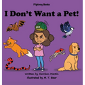 I Don't Want a Pet! - Hardcover