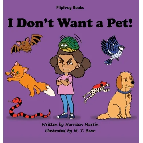 I Don't Want a Pet! - Hardcover