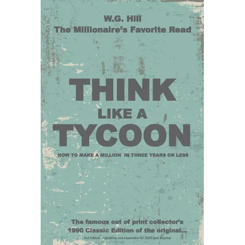 Think Like A Tycoon: How to Make a Million in Three Years or Less - Paperback