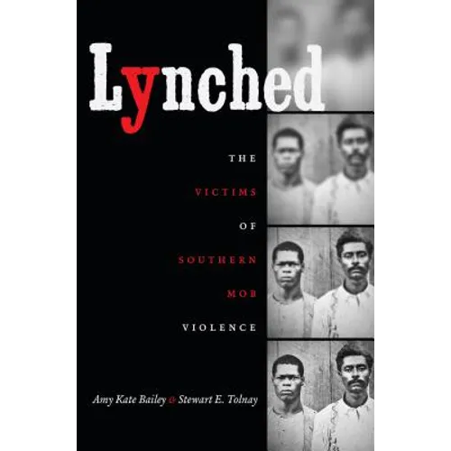 Lynched: The Victims of Southern Mob Violence